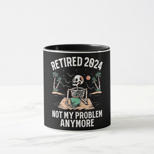 Retired 2024 Not My Problem Anymore Retirement Mug