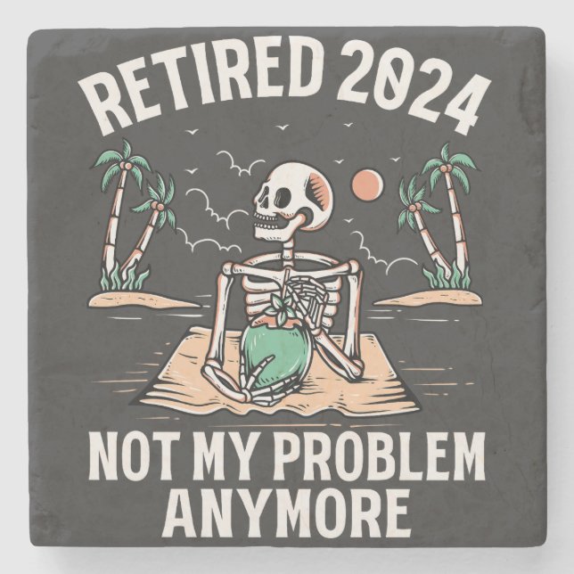 Retired 2024 Not My Problem Anymore Retirement Stone Coaster (Front)
