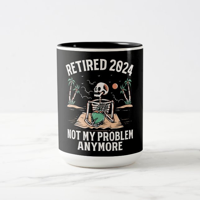 Retired 2024 Not My Problem Anymore Retirement Two-Tone Coffee Mug (Center)