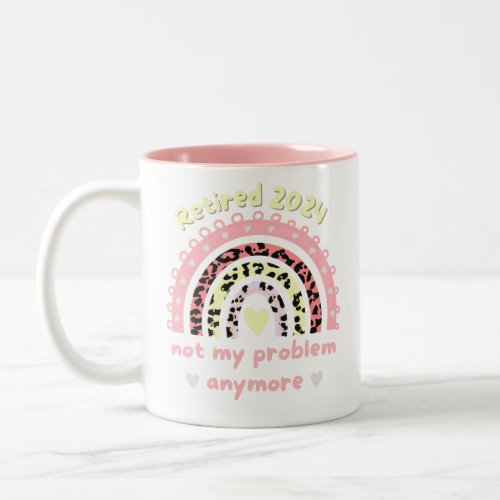 Retired 2024 Not My Problem Anymore Two_Tone Coffee Mug