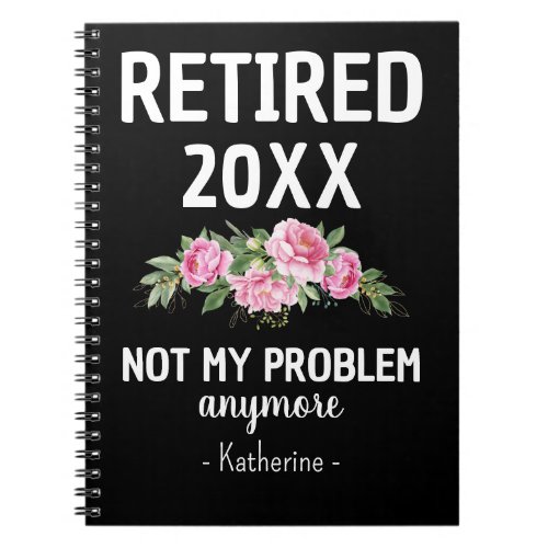 Retired 2024 Not My Problem Retirement Party Gifts Notebook