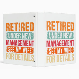 Retired 2024 Under New Management See Wife For Det 3 Ring Binder