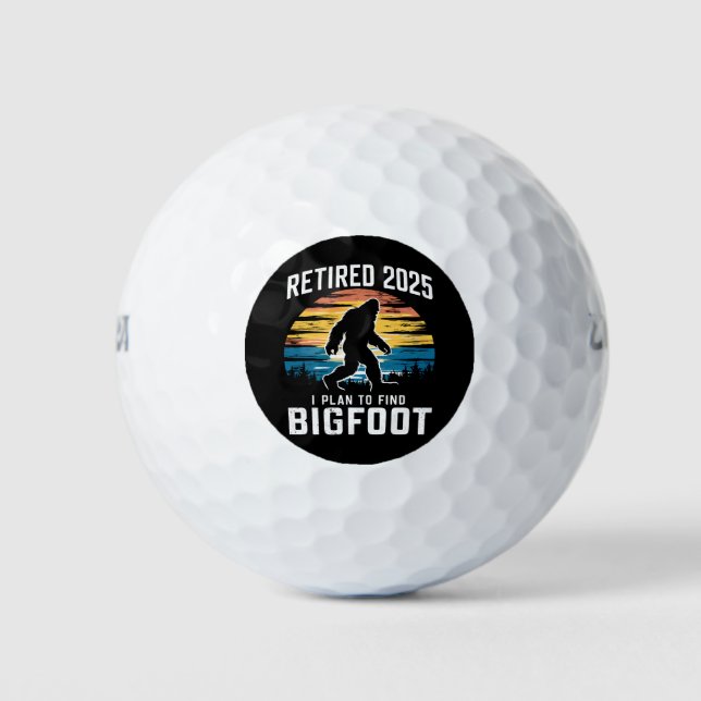 Retired 2025 I Plan To Find Bigfoot Retirement Golf Balls (Front)