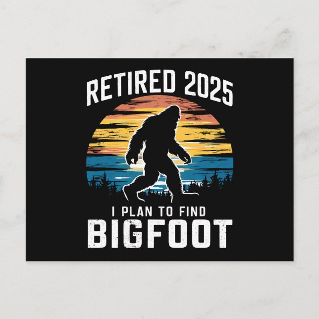 Retired 2025 I Plan To Find Bigfoot Retirement Postcard (Front)