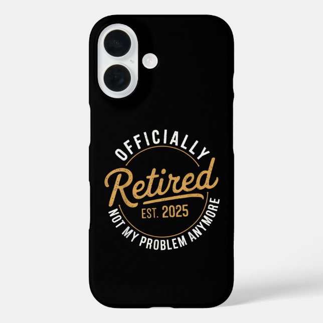Retired 2025 Not My Problem Anymore  Case-Mate iPhone Case (Back)