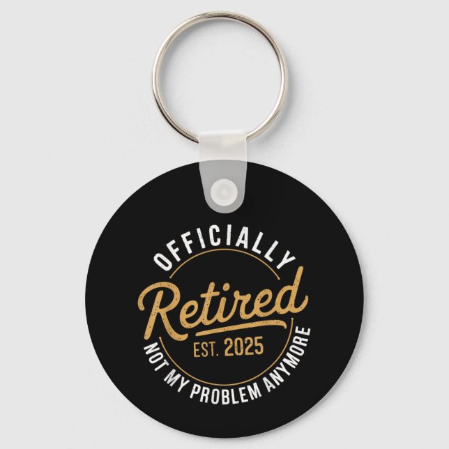 Retired 2025 Not My Problem Anymore  Keychain (Front)