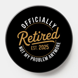 Retired 2025 Not My Problem Anymore PopSocket