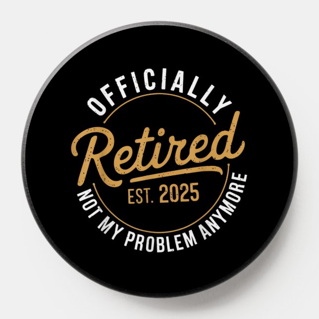 Retired 2025 Not My Problem Anymore PopSocket (Popsocket)