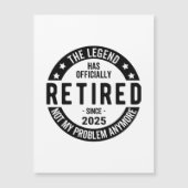 Retired 2025 Not My Problem anymore - Retirement  (Front)