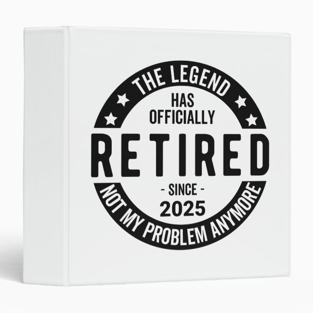 Retired 2025 Not My Problem anymore - Retirement  3 Ring Binder (Front/Spine)