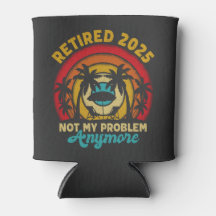 Retired 2025 Not My Problem Anymore Retirement