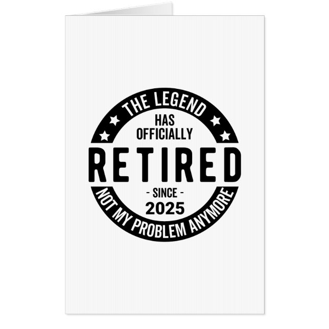Retired 2025 Not My Problem anymore - Retirement  Card (Front)