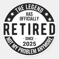 Retired 2025 Not My Problem anymore - Retirement