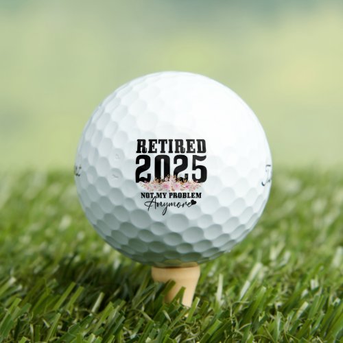 Retired 2025 Not My Problem Anymore Retirement