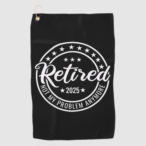 Retired 2025 Not My Problem Anymore Retirement