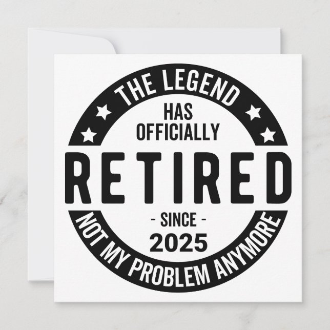 Retired 2025 Not My Problem anymore - Retirement  Invitation (Front)