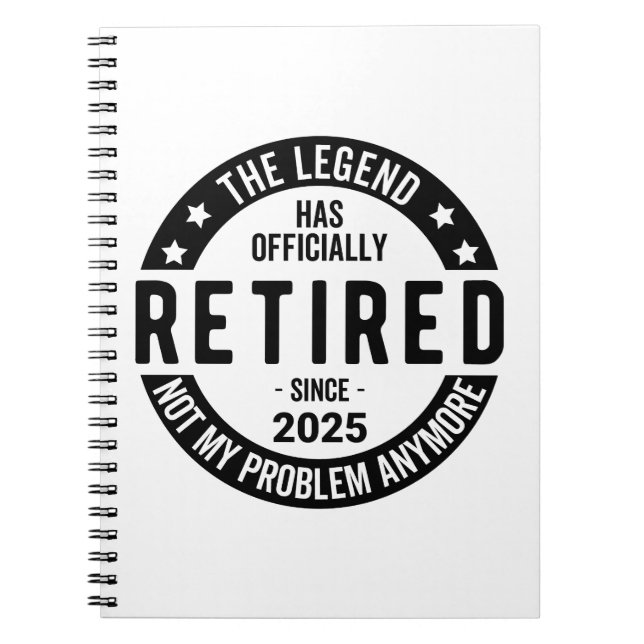 Retired 2025 Not My Problem anymore - Retirement  Notebook (Front)