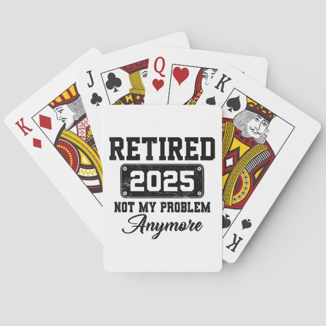 Retired 2025 Not My Problem Anymore Retirement Poker Cards (Back)