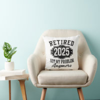 Retired 2025 Not My Problem Anymore Retirement