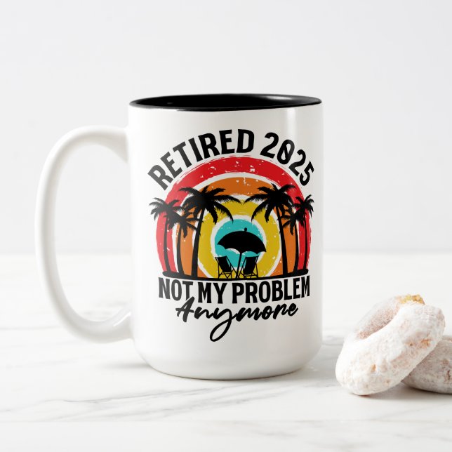 Retired 2025 Not My Problem Anymore Retirement Two-Tone Coffee Mug (With Donut)