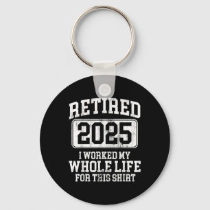 Retired 2025 Retirement Men Women Humor T-shirt.pn Keychain