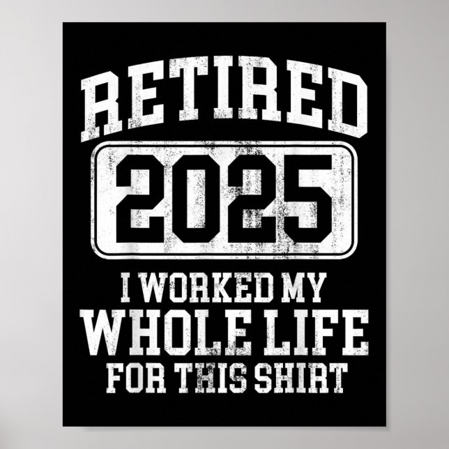 Retired 2025 Retirement Men Women Humor T-shirt.pn Poster (Front)