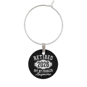 Retired 2026 Funny Retirement 2026 Men Women Wine Charm