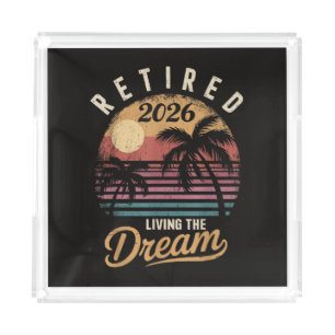 Retired 2026 Living the Dream Retirement Acrylic Tray