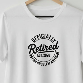 Retired 2026 Mens Womens Funny Retirement Gifts  T-Shirt