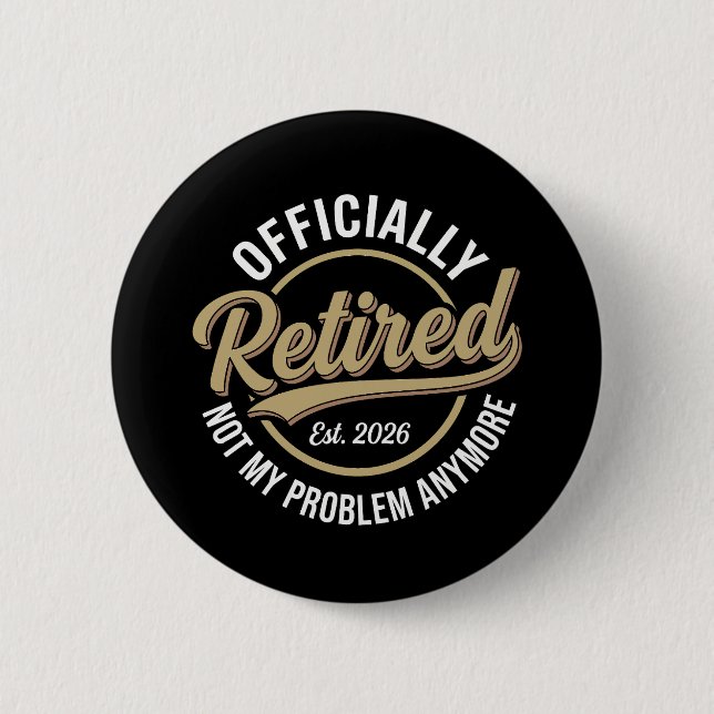 Retired 2026 Not My Problem Anymore  Button (Front)
