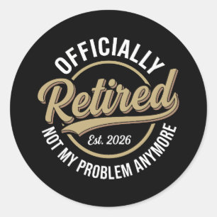 Retired 2026 Not My Problem Anymore Classic Round Sticker