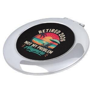 Retired 2026 Not My Problem Anymore Compact Mirror