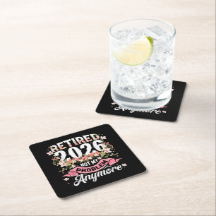 Retired 2026 Not My Problem Anymore Floral Square Paper Coaster
