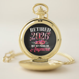 Retired 2026 not My Problem Anymore Floral Women Pocket Watch