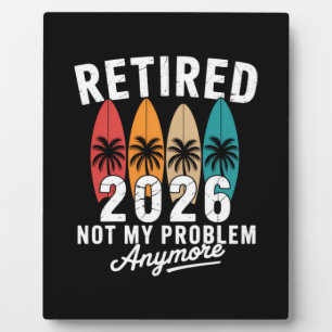 Retired 2026 Not My Problem Anymore Hawaii Palm    Plaque