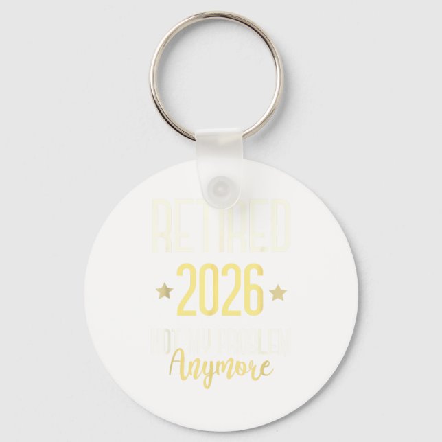 Retired 2026 Not My Problem Anymore Mom Vacation  Keychain (Front)