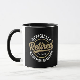 Retired 2026 Not My Problem Anymore Mug