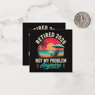 Retired 2026 Not My Problem Anymore  Note Card