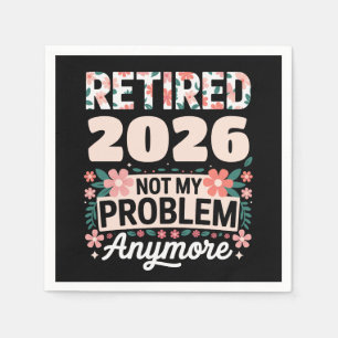 Retired 2026 Not My Problem Anymore Pink Women Napkins