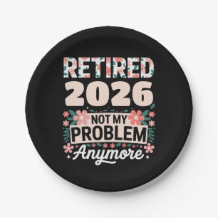Retired 2026 Not My Problem Anymore Pink Women Paper Plates