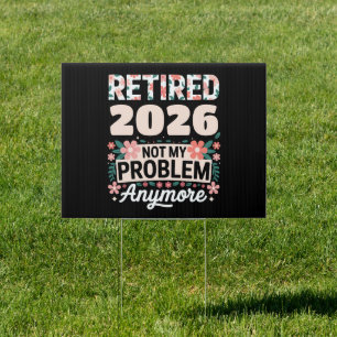 Retired 2026 Not My Problem Anymore Pink Women Sign