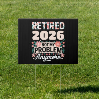 Retired 2026 Not My Problem Anymore Pink Women Sign