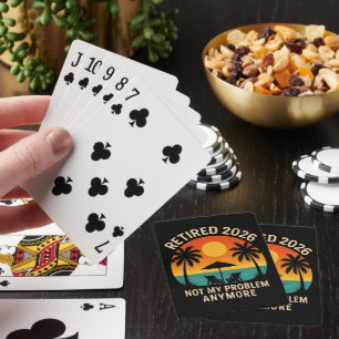 Retired 2026 Not My Problem Anymore Poker Cards