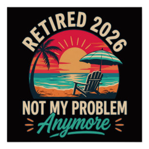 Retired 2026 Not My Problem Anymore Poster