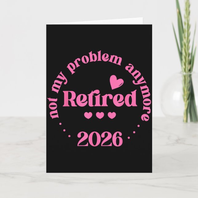 Retired 2026 Not My Problem Anymore Retirement 202 Card (Front)
