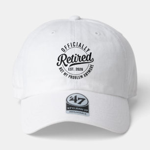 Retired 2026 not my problem anymore retirement 47 brand hat