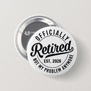 Retired 2026 not my problem anymore retirement button