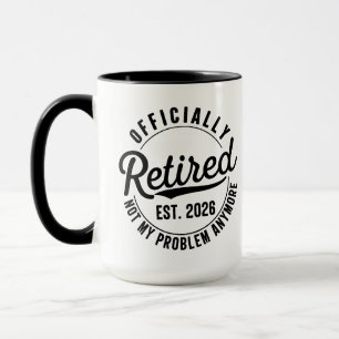 Retired 2026 Not My Problem Anymore Retirement Mug