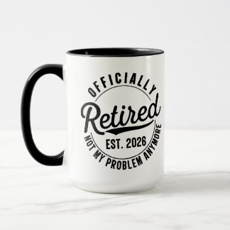 Retired 2026 Not My Problem Anymore Retirement Mug
