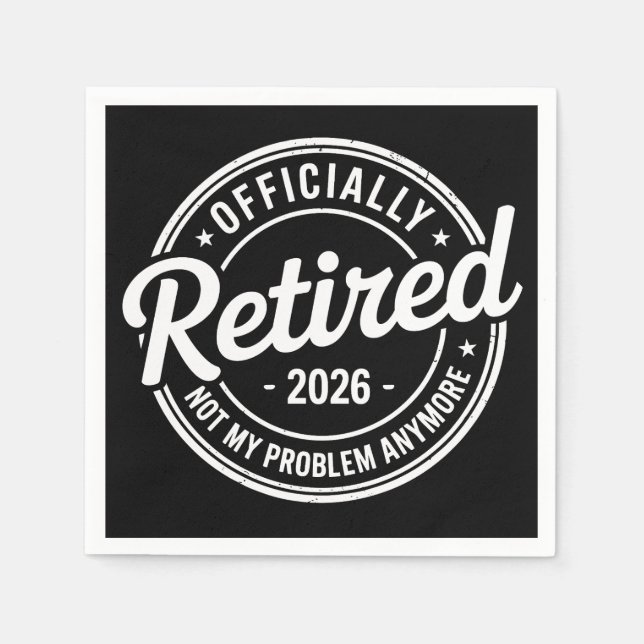 Retired 2026 Not My Problem Anymore Retirement Napkins (Front)